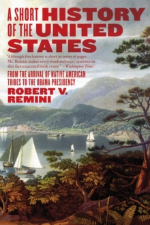 A Short History of the United States : From the Arrival of Native American Tribes to the Obama Presidency, Paperback Book A Short History of the United States : From the Arrival of Native American Tribes to the Obama Presidency, Paperback Book