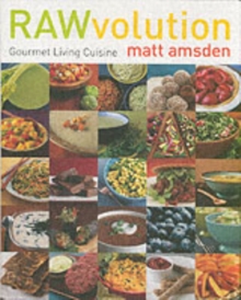 Rawvolution: Gourmet Living Cuisine, Hardback Book Rawvolution: Gourmet Living Cuisine, Hardback Book