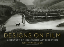 Designs on Film : A Century of Hollywood Art Direction