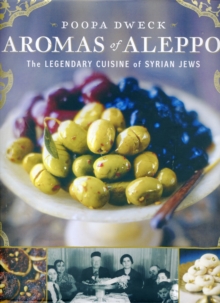 Aromas of Aleppo : The Legendary Cuisine of Syrian Jews