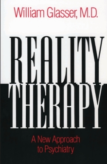 Reality Therapy : A New Approach to Psychiatry