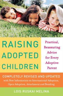 Raising Adopted Children, Revised Edition : Practical Reassuring Advice for Every Adoptive Parent, Paperback Book Raising Adopted Children, Revised Edition : Practical Reassuring Advice for Every Adoptive Parent, Paperback Book