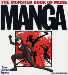 The Monster Book of More Manga: Draw Like The Experts, Paperback Book The Monster Book of More Manga: Draw Like The Experts, Paperback Book