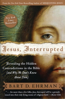 Jesus, Interrupted: Revealing the Hidden Contradictions in the Bible (An d Why We Don't Know About Them)