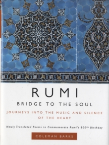 Rumi: Bridge to the Soul : Journeys into the Music and Silence of the Heart, Hardback Book Rumi: Bridge to the Soul : Journeys into the Music and Silence of the Heart, Hardback Book