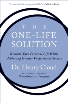 The One-Life Solution : Reclaim Your Personal Life While Achieving Greater Professional Success, Paperback / softback Book The One-Life Solution : Reclaim Your Personal Life While Achieving Greater Professional Success, Paperback / softback Book