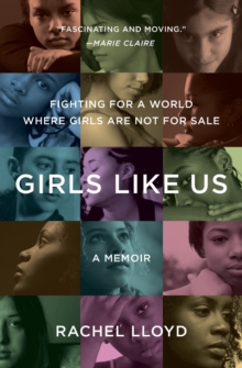 Girls Like Us : Fighting for a World Where Girls Are Not for Sale: A Memoir, Paperback Book Girls Like Us : Fighting for a World Where Girls Are Not for Sale: A Memoir, Paperback Book