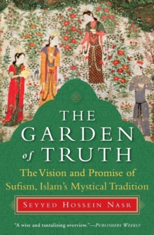 The Garden of Truth : The Vision and Promise of Sufism, Islam's Mystical Tradition, Paperback Book The Garden of Truth : The Vision and Promise of Sufism, Islam's Mystical Tradition, Paperback Book