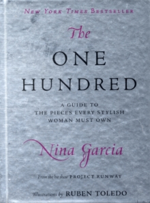 The One Hundred : A Guide to the Pieces Every Stylish Woman Must Own, Hardback Book The One Hundred : A Guide to the Pieces Every Stylish Woman Must Own, Hardback Book
