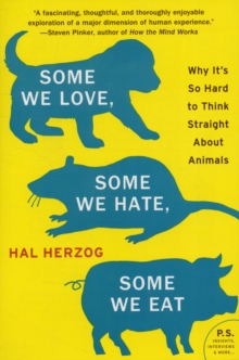 Some We Love, Some We Hate, Some We Eat : Why It's So Hard to Think Straight About Animals, Paperback Book Some We Love, Some We Hate, Some We Eat : Why It's So Hard to Think Straight About Animals, Paperback Book