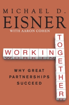 Working Together : Why Great Partnerships Succeed, Paperback / softback Book Working Together : Why Great Partnerships Succeed, Paperback / softback Book