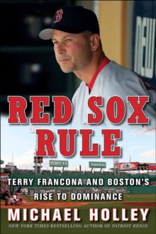 Red Sox Rule : Terry Francona and Boston's Rise to Dominance