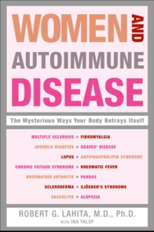 Women and Autoimmune Disease : The Mysterious Ways Your Body Betrays Itself