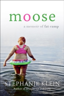 Moose : A Memoir of Fat Camp