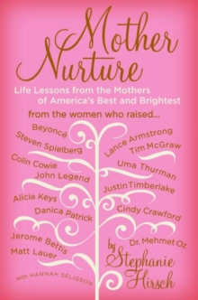 Mother Nurture : Life Lessons from the Mothers of America's Best and Brightest