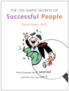 The 100 Simple Secrets of Successful People : What Scientists Have Learned and How You Can Use It