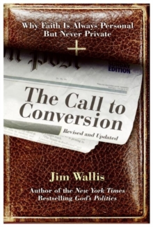 The Call to Conversion : Why Faith Is Always Personal but Never Private