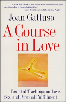 A Course in Love : A Self-Discovery Guide for Finding Your