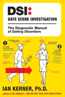 DSI--Date Scene Investigation : The Diagnostic Manual of Dating Disorder