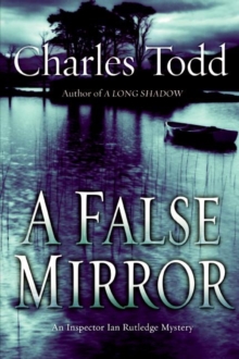 A False Mirror : An Inspector Ian Rutledge Mystery