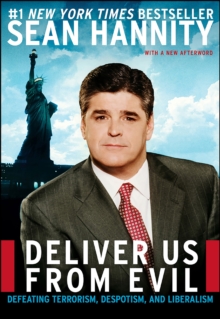 Deliver Us from Evil : Defeating Terrorism, Despotism, and Liberalism