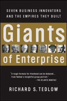 Giants of Enterprise : Seven Business Innovators and the Empires They Built