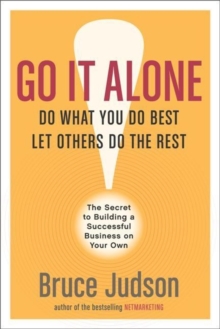 Go It Alone! : The Secret to Building a Successful Business on Your Own