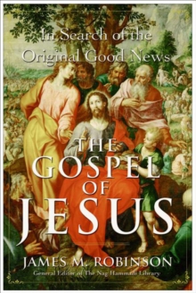 The Gospel of Jesus : In Search of the Original Good News