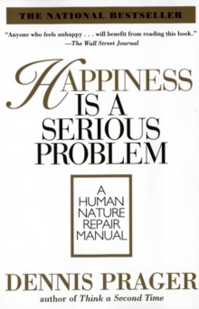 Happiness Is a Serious Problem : A Human Nature Repair Manual