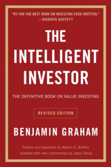 The Intelligent Investor, Rev. Ed : The Definitive Book on Value Investing