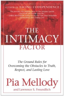 The Intimacy Factor : The Ground Rules for Overcoming the Obstacles to Truth, Respect, and Lasting Love