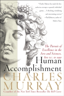 Human Accomplishment : The Pursuit of Excellence in the Arts and Sciences, 800 B.C. to 1950