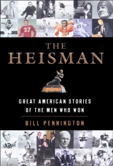 The Heisman : Great American Stories of the Men Who Won