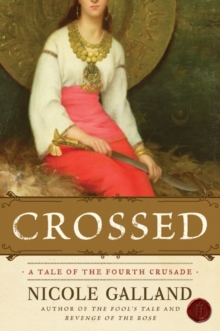 Crossed : A Tale of the Fourth Crusade, EPUB eBook Crossed : A Tale of the Fourth Crusade, EPUB eBook