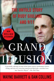 Grand Illusion : The Untold Story of Rudy Giuliani and 9/11