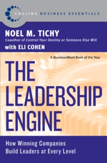 The Leadership Engine : How Winning Companies Build Leaders at E