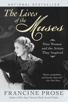 The Lives of the Muses : Nine Women & the Artists They Inspired