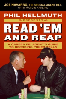 Phil Hellmuth Presents Read 'Em and Reap : A Career FBI Agent's Guide to Decoding Poker Tells