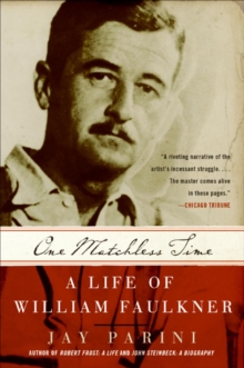 One Matchless Time : A Life of William Faulkner