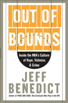 Out of Bounds : Inside the NBA's Culture of Rape, Violence, & Crime