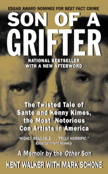 Son of a Grifter : The Twisted Tale of Sante and Kenny Kimes, the Most Notorious Con Artists in America