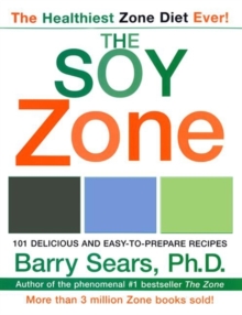 The Soy Zone : 101 Delicious and Easy-to-Prepare Recipes