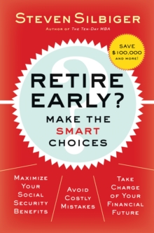 Retire Early?  Make the SMART Choices : Take it Now or Later?