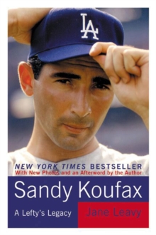 Sandy Koufax : A Lefty's Legacy