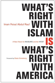 What's Right with Islam : A New Vision for Muslims and the West