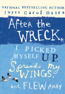 After the Wreck, I Picked Myself Up, Spread My Wings, and Flew Away