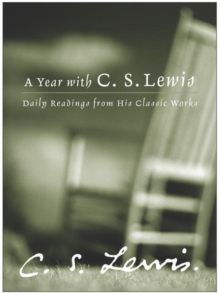 A Year with C. S. Lewis : Daily Readings from His Classic Works