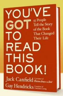 You've GOT to Read This Book! : 55 People Tell the Story of the Book That Changed Their Life