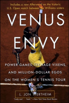 Venus Envy : Power Games, Teenage Vixens, and Million-Dollar Egos on the Women's Tennis Tour