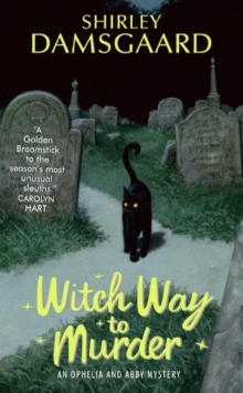 Witch Way to Murder : An Ophelia and Abby Mystery